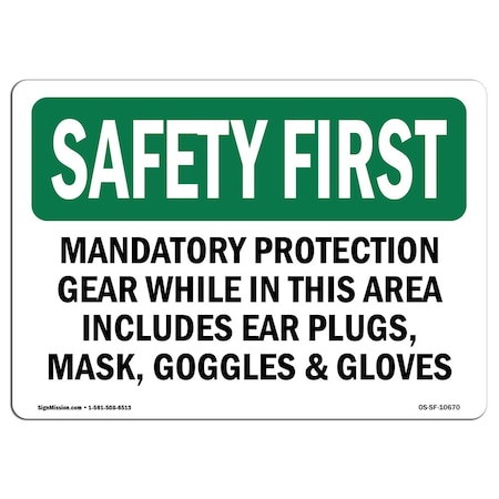 OSHA SAFETY FIRST Sign, Mandatory Protection Gear While In This, 10in X 7in Rigid Plastic
